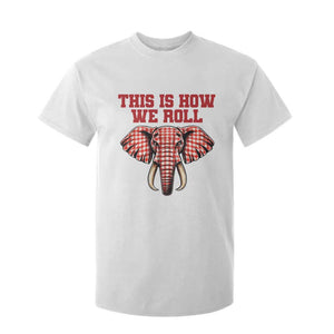 Alabama Fan T Shirt For Kid This Is How We Roll Elephant Bama Mascot Game Day TS10 White Print Your Wear