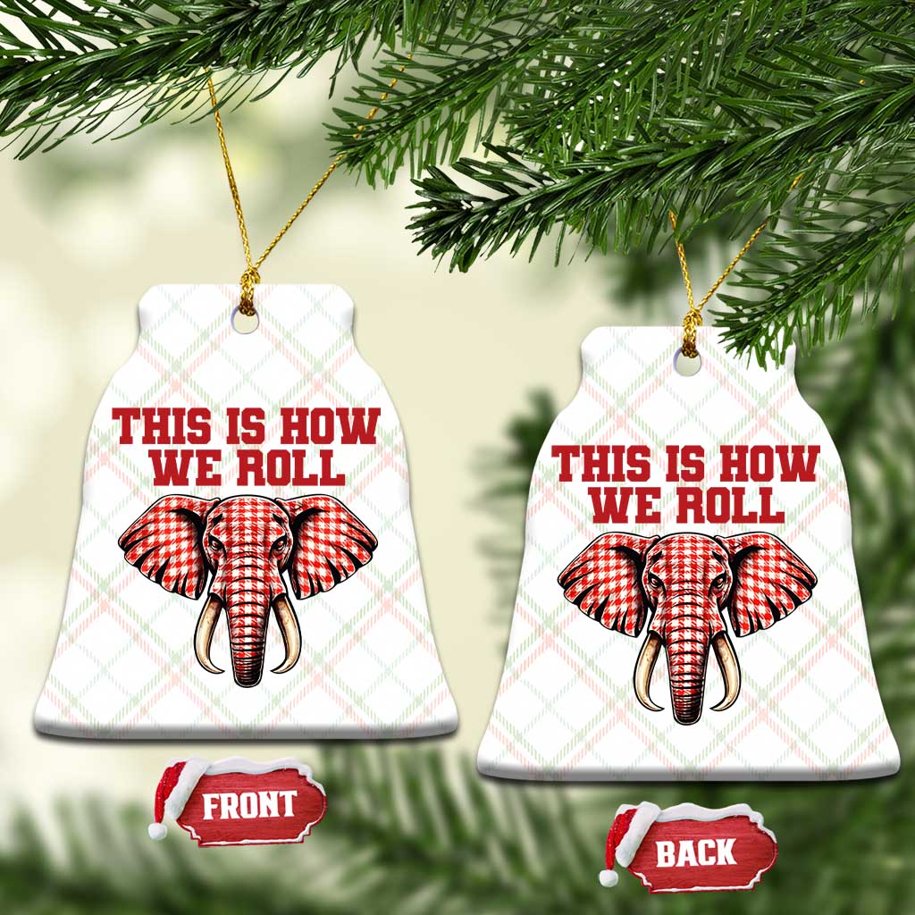 Alabama Fan Ceramic Ornament This Is How We Roll Elephant Bama Mascot Game Day TS10 Print Your Wear