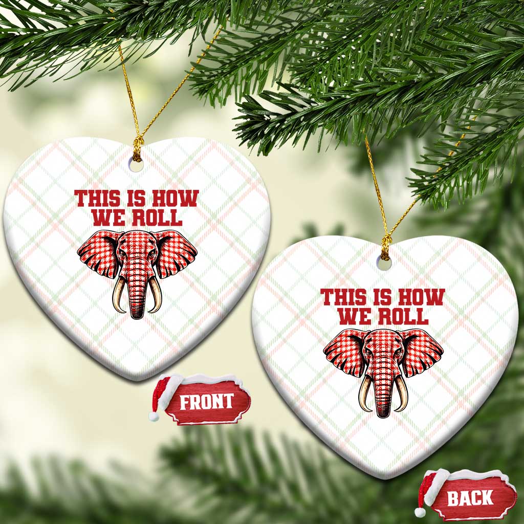Alabama Fan Ceramic Ornament This Is How We Roll Elephant Bama Mascot Game Day TS10 Print Your Wear