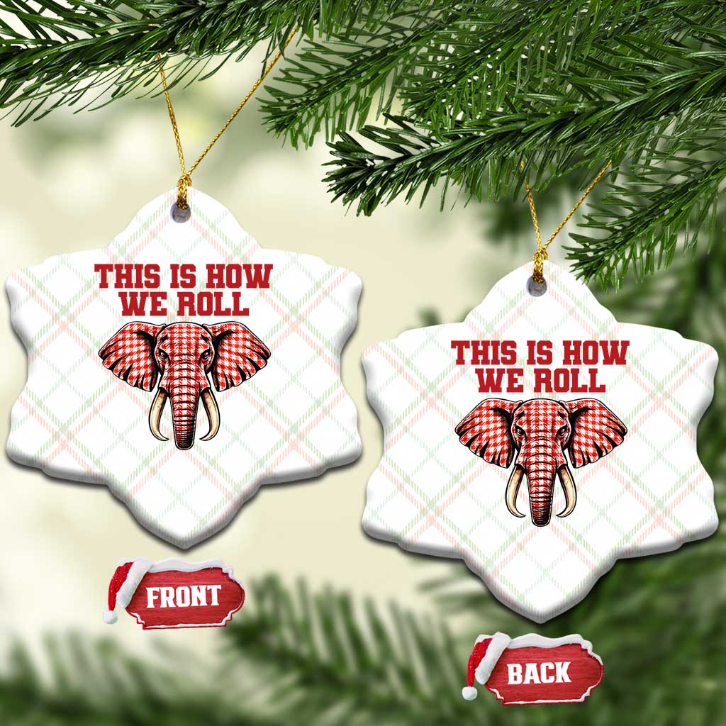 Alabama Fan Ceramic Ornament This Is How We Roll Elephant Bama Mascot Game Day TS10 Print Your Wear