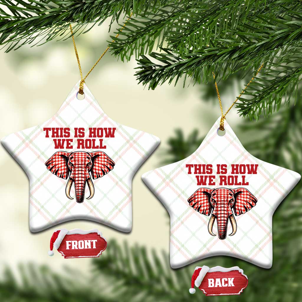 Alabama Fan Ceramic Ornament This Is How We Roll Elephant Bama Mascot Game Day TS10 Print Your Wear