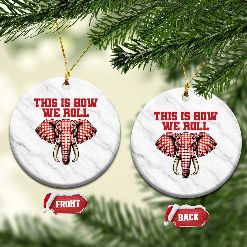 Alabama Fan Ceramic Ornament This Is How We Roll Elephant Bama Mascot Game Day TS10 1pc White Marble Print Your Wear