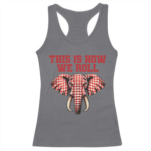 Alabama Fan Racerback Tank Top This Is How We Roll Elephant Bama Mascot Game Day TS10 Charcoal Print Your Wear