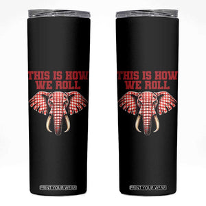Alabama Fan Skinny Tumbler This Is How We Roll Elephant Bama Mascot Game Day TS10 Black Print Your Wear