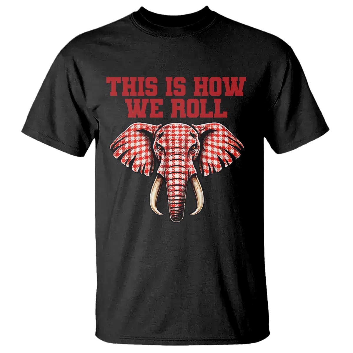 Alabama Fan T Shirt This Is How We Roll Elephant Bama Mascot Game Day TS10 Black Print Your Wear
