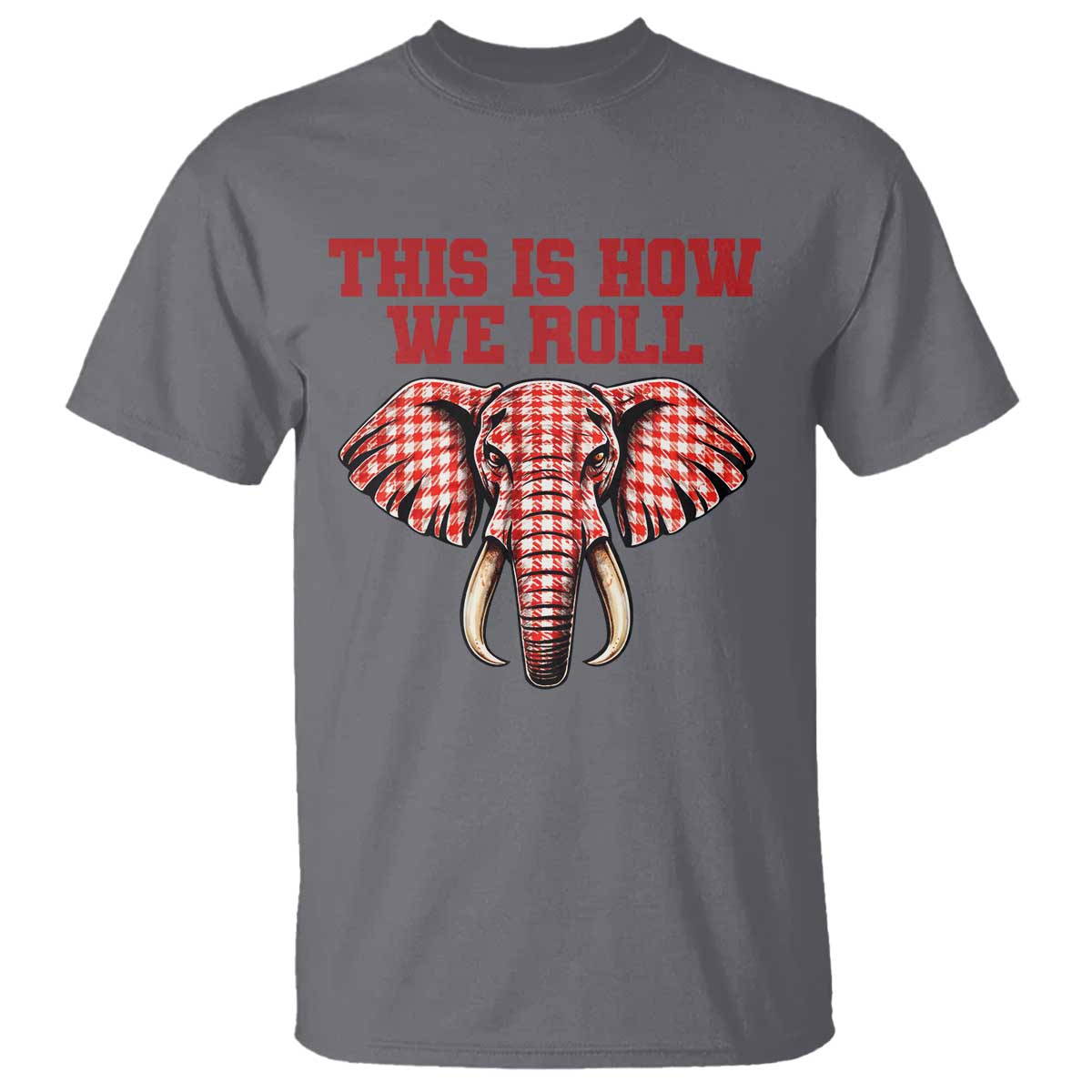 Alabama Fan T Shirt This Is How We Roll Elephant Bama Mascot Game Day TS10 Charcoal Print Your Wear