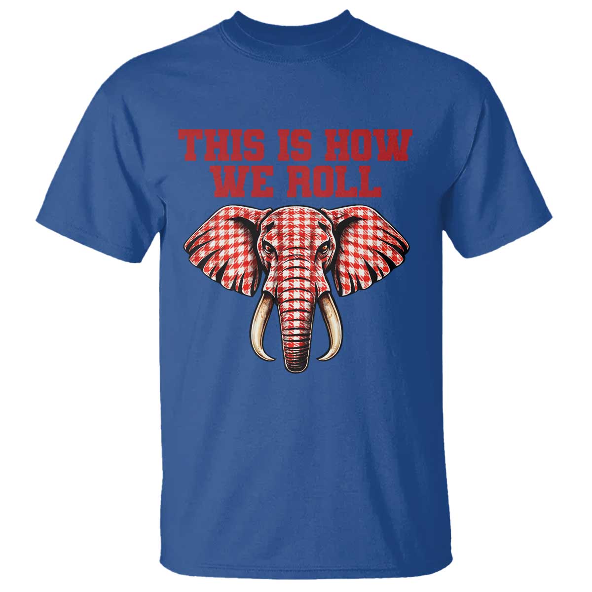 Alabama Fan T Shirt This Is How We Roll Elephant Bama Mascot Game Day TS10 Royal Blue Print Your Wear