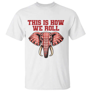 Alabama Fan T Shirt This Is How We Roll Elephant Bama Mascot Game Day TS10 White Print Your Wear