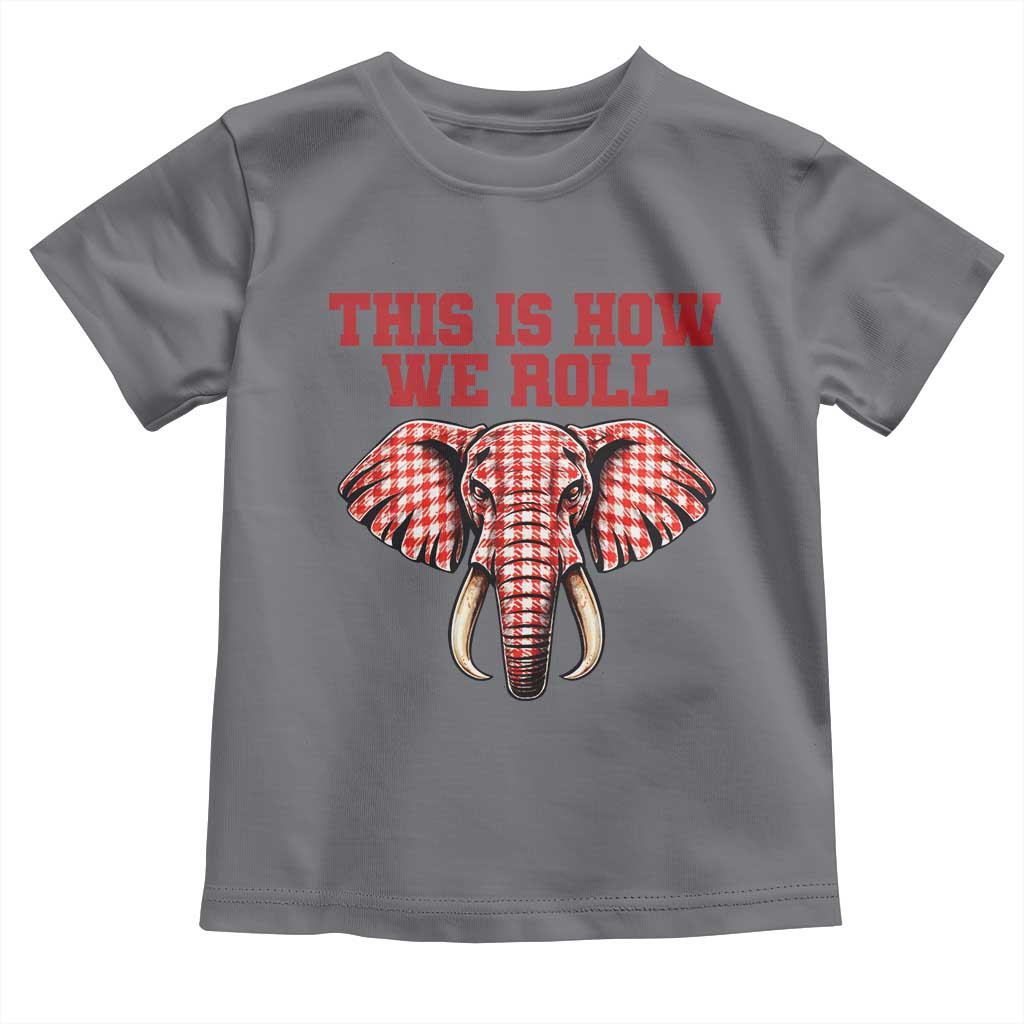 Alabama Fan Toddler T Shirt This Is How We Roll Elephant Bama Mascot Game Day TS10 Charcoal Print Your Wear