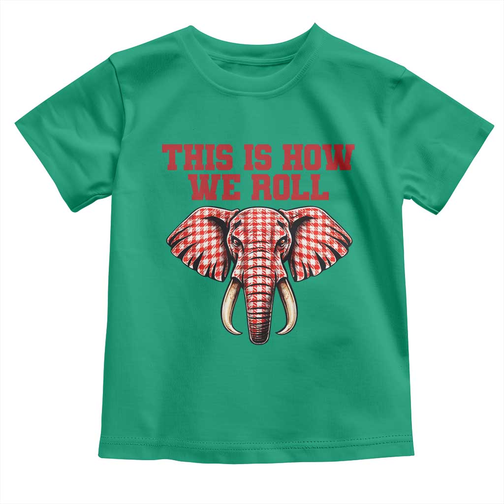 Alabama Fan Toddler T Shirt This Is How We Roll Elephant Bama Mascot Game Day TS10 Irish Green Print Your Wear