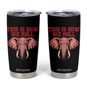 Alabama Fan Tumbler Cup This Is How We Roll Elephant Bama Mascot Game Day TS10 Black Print Your Wear