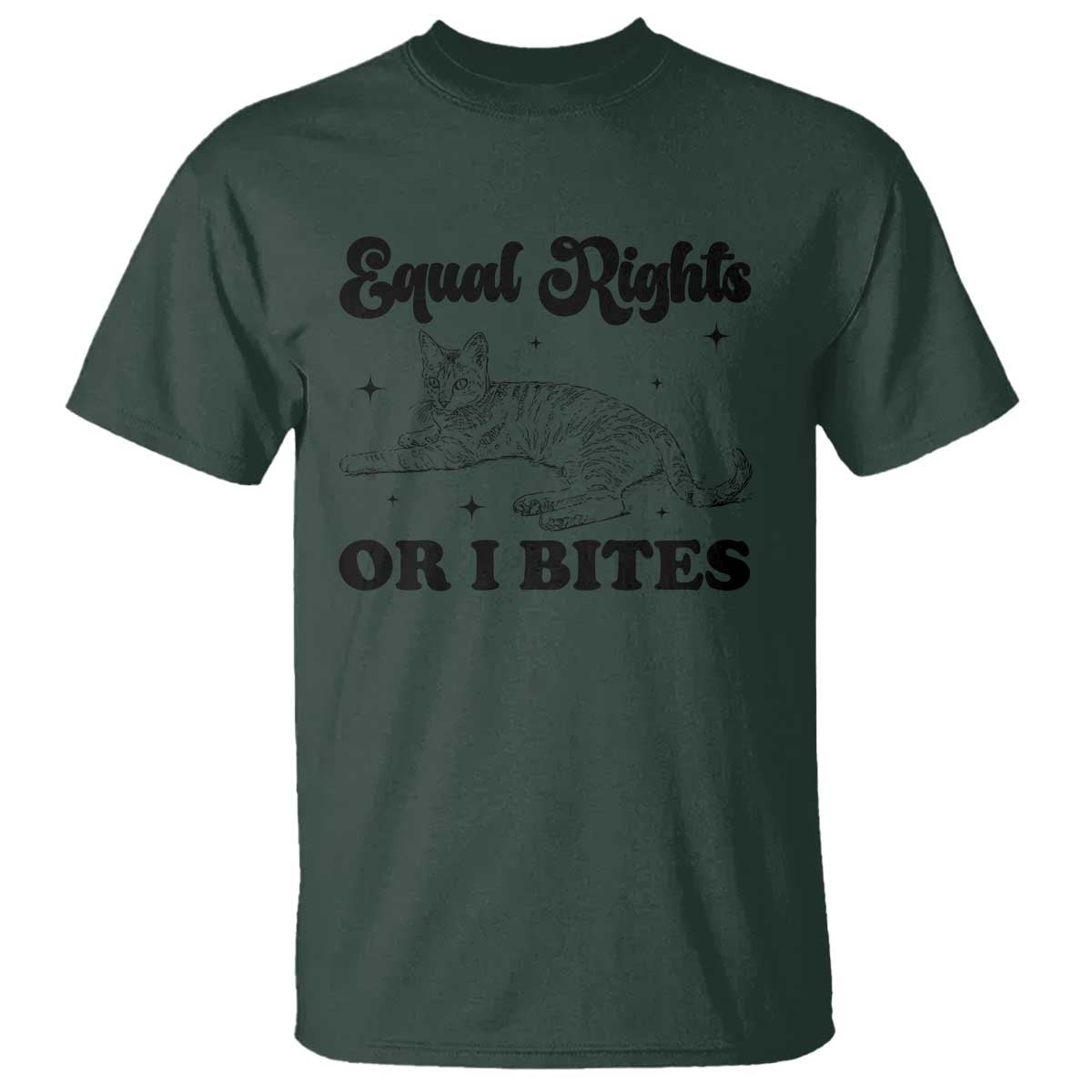 Feminist Cat T Shirt Equal Rights or I Bites Human Rights TS10 Dark Forest Green Print Your Wear
