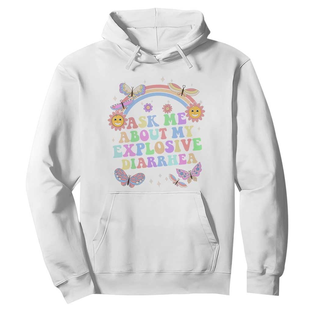 Ask Me About My Explosive Diarrhea Hoodie Funny Edgy Adult Humor TS10 White Print Your Wear