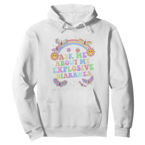 Ask Me About My Explosive Diarrhea Hoodie Funny Edgy Adult Humor TS10 White Print Your Wear