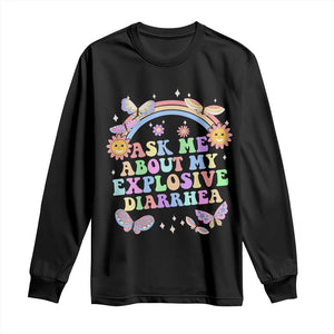 Ask Me About My Explosive Diarrhea Long Sleeve Shirt Funny Edgy Adult Humor TS10 Black Print Your Wear