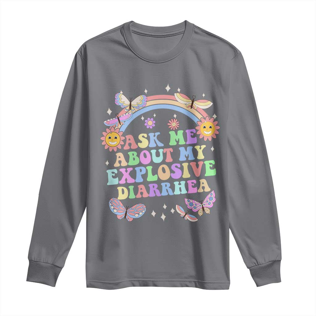 Ask Me About My Explosive Diarrhea Long Sleeve Shirt Funny Edgy Adult Humor TS10 Charcoal Print Your Wear