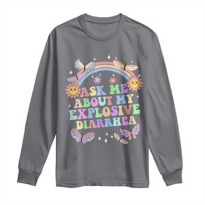 Ask Me About My Explosive Diarrhea Long Sleeve Shirt Funny Edgy Adult Humor TS10 Charcoal Print Your Wear