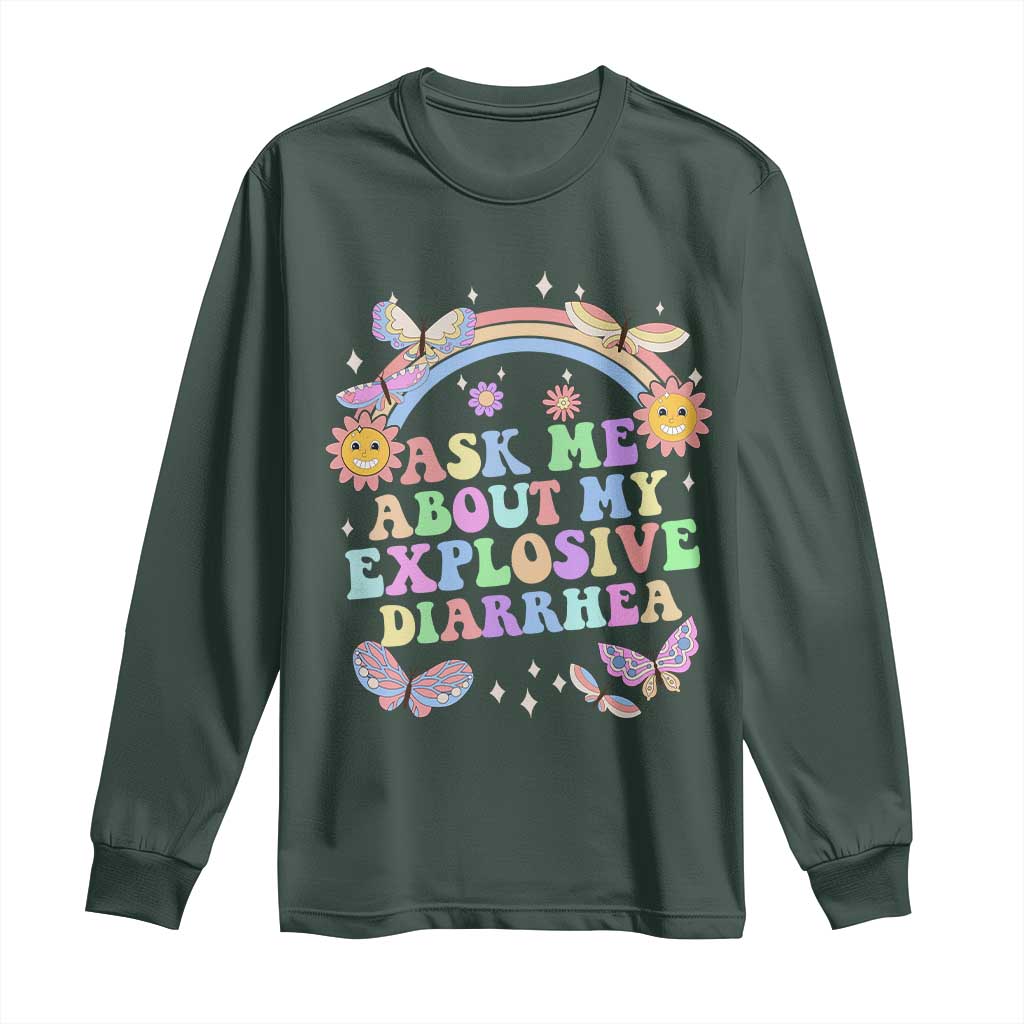 Ask Me About My Explosive Diarrhea Long Sleeve Shirt Funny Edgy Adult Humor TS10 Dark Forest Green Print Your Wear