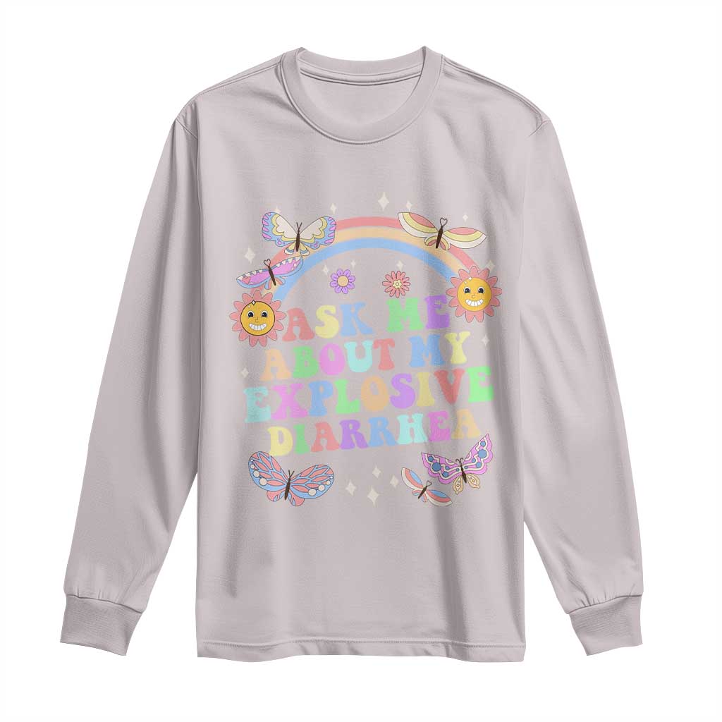 Ask Me About My Explosive Diarrhea Long Sleeve Shirt Funny Edgy Adult Humor TS10 Ice Gray Print Your Wear