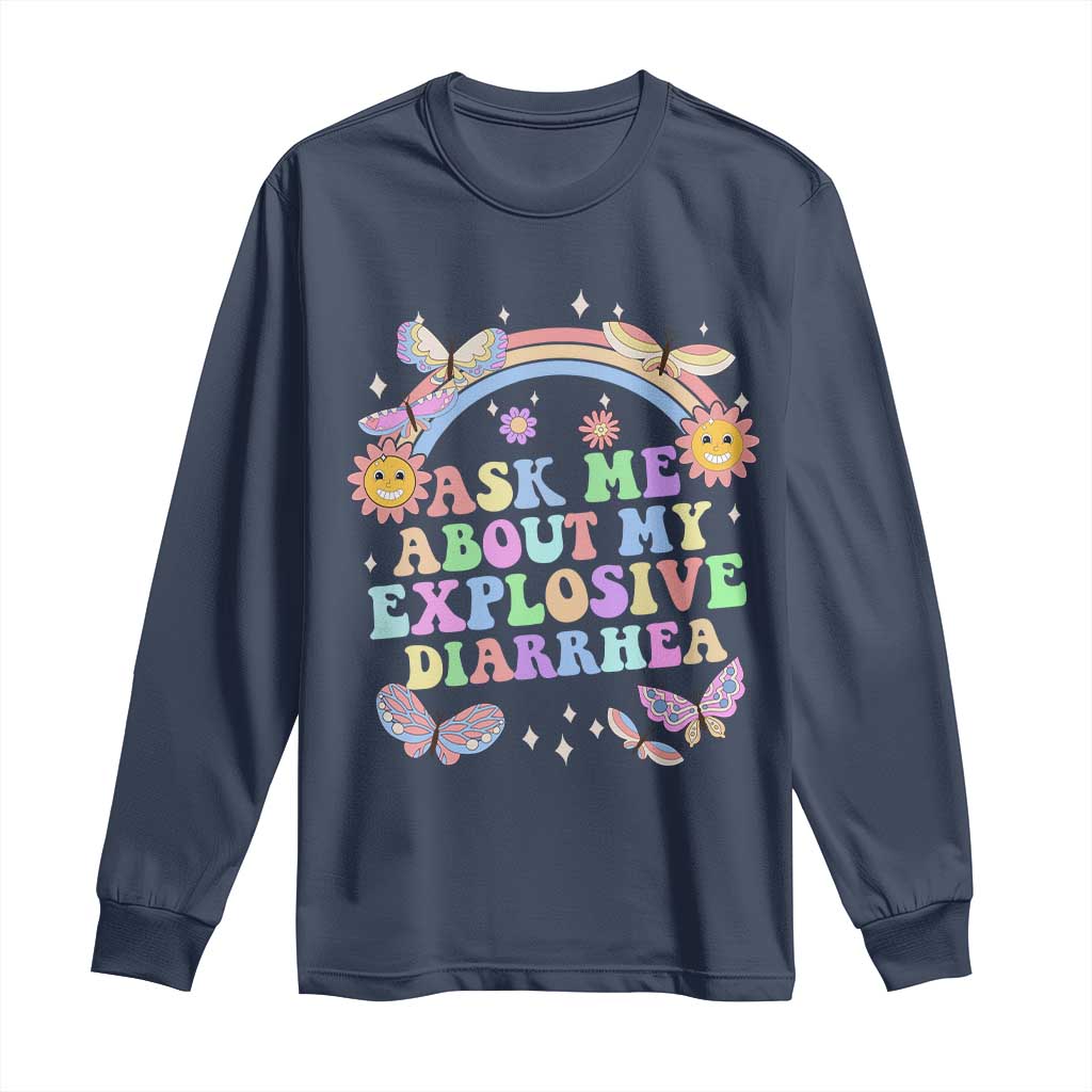 Ask Me About My Explosive Diarrhea Long Sleeve Shirt Funny Edgy Adult Humor TS10 Navy Print Your Wear