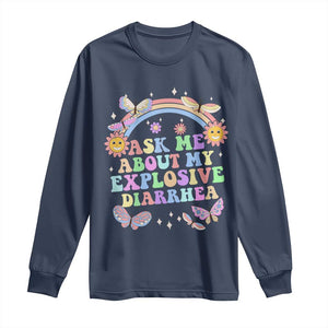 Ask Me About My Explosive Diarrhea Long Sleeve Shirt Funny Edgy Adult Humor TS10 Navy Print Your Wear