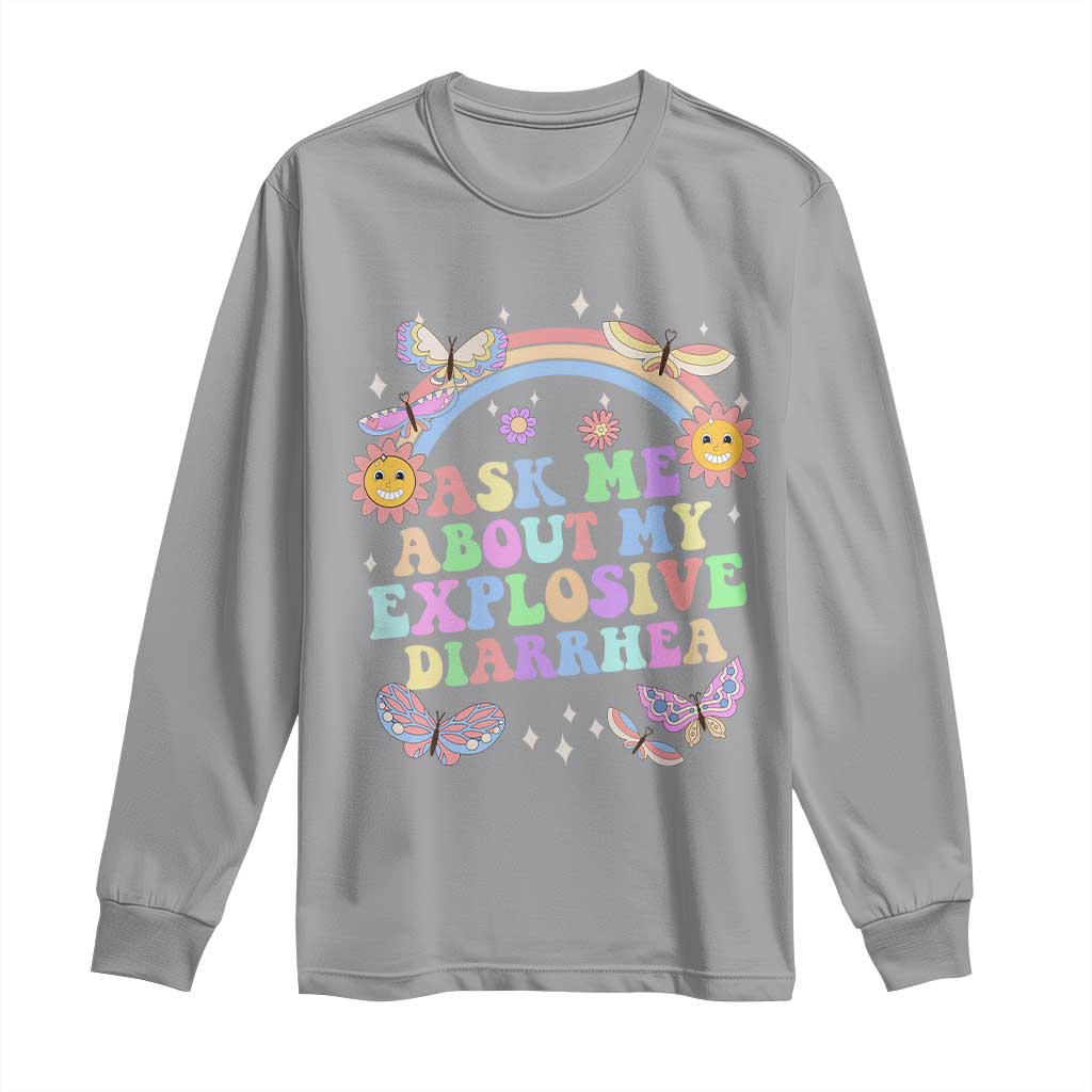 Ask Me About My Explosive Diarrhea Long Sleeve Shirt Funny Edgy Adult Humor TS10 Sport Gray Print Your Wear