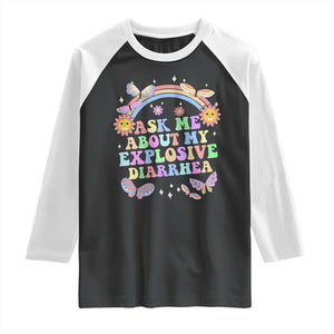 Ask Me About My Explosive Diarrhea Raglan Shirt Funny Edgy Adult Humor TS10 Black White Print Your Wear