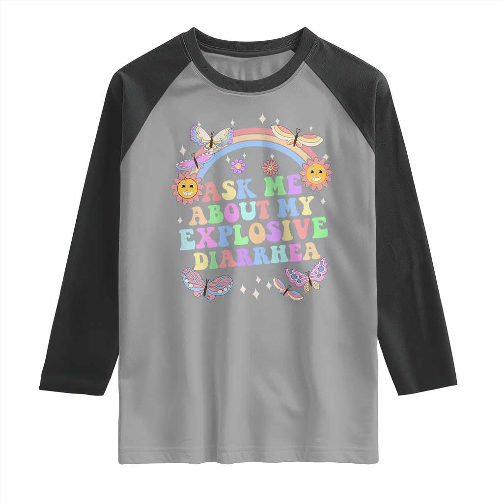 Ask Me About My Explosive Diarrhea Raglan Shirt Funny Edgy Adult Humor TS10 Sport Gray Black Print Your Wear