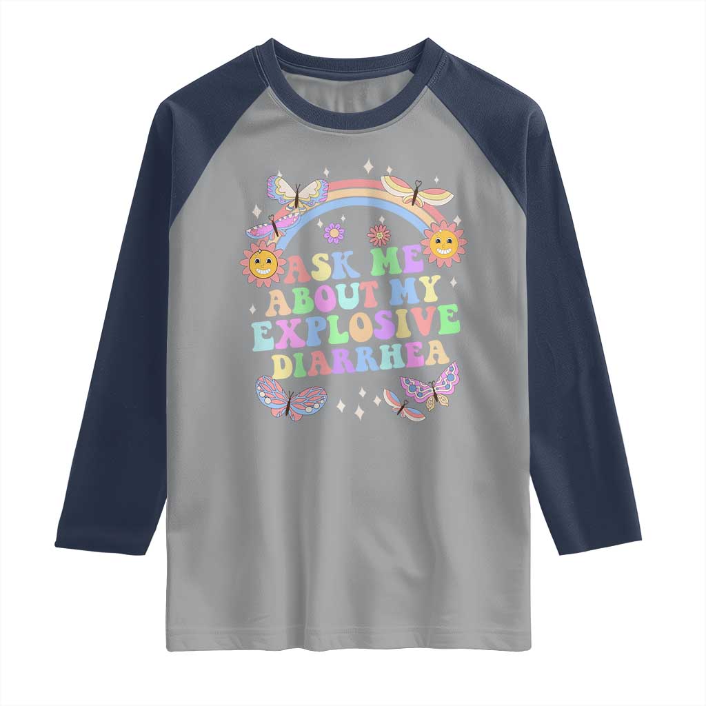 Ask Me About My Explosive Diarrhea Raglan Shirt Funny Edgy Adult Humor TS10 Sport Gray Navy Print Your Wear