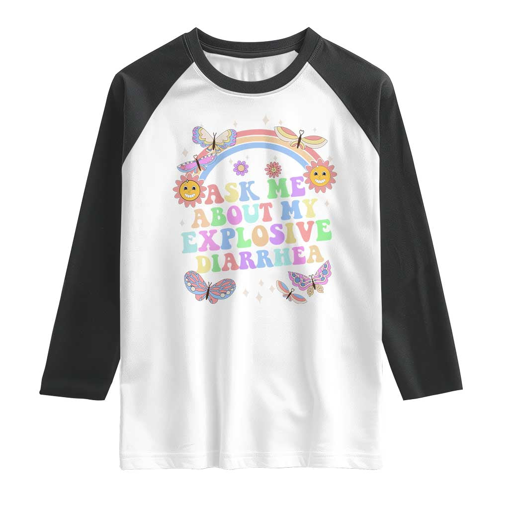 Ask Me About My Explosive Diarrhea Raglan Shirt Funny Edgy Adult Humor TS10 White Black Print Your Wear
