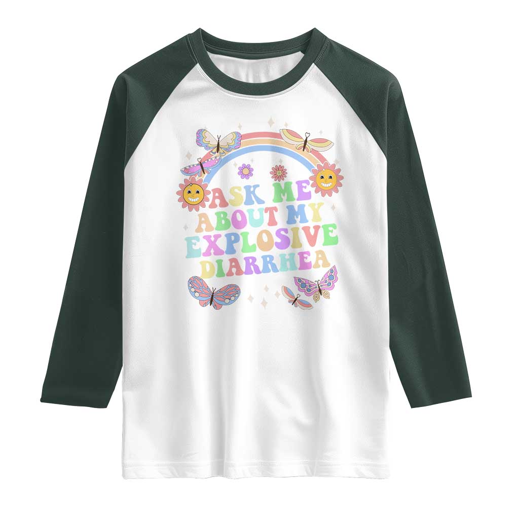 Ask Me About My Explosive Diarrhea Raglan Shirt Funny Edgy Adult Humor TS10 White Dark Forest Green Print Your Wear