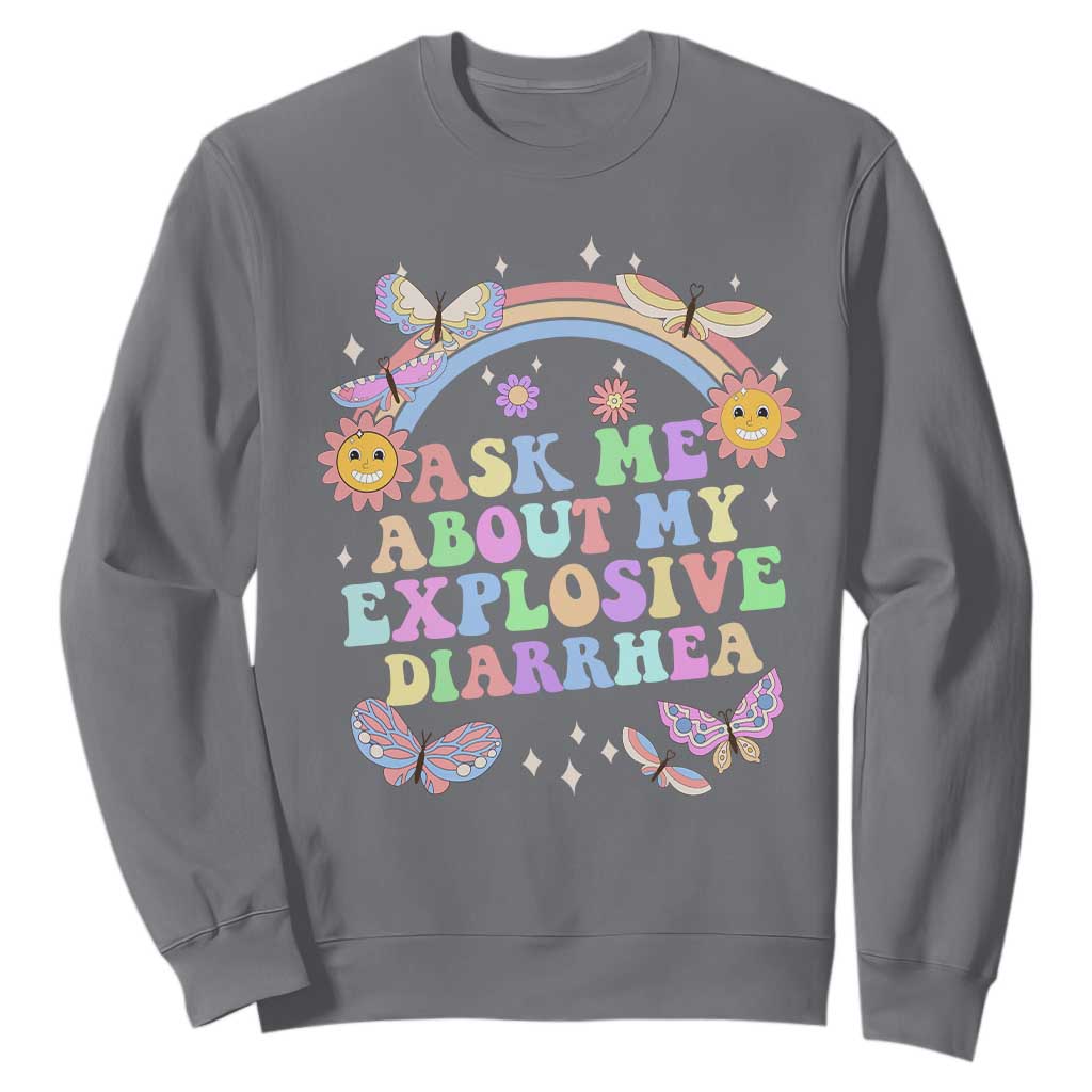 Ask Me About My Explosive Diarrhea Sweatshirt Funny Edgy Adult Humor TS10 Charcoal Print Your Wear