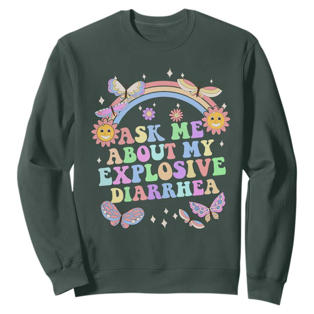 Ask Me About My Explosive Diarrhea Sweatshirt Funny Edgy Adult Humor TS10 Dark Forest Green Print Your Wear