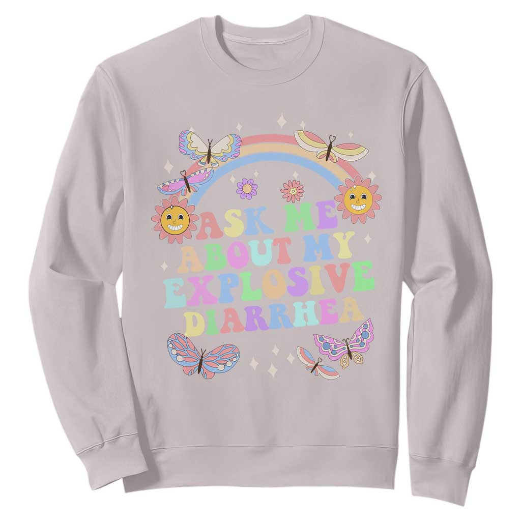 Ask Me About My Explosive Diarrhea Sweatshirt Funny Edgy Adult Humor TS10 Ice Gray Print Your Wear