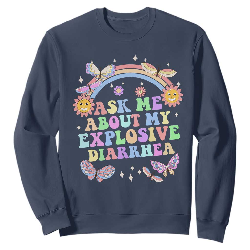Ask Me About My Explosive Diarrhea Sweatshirt Funny Edgy Adult Humor TS10 Navy Print Your Wear