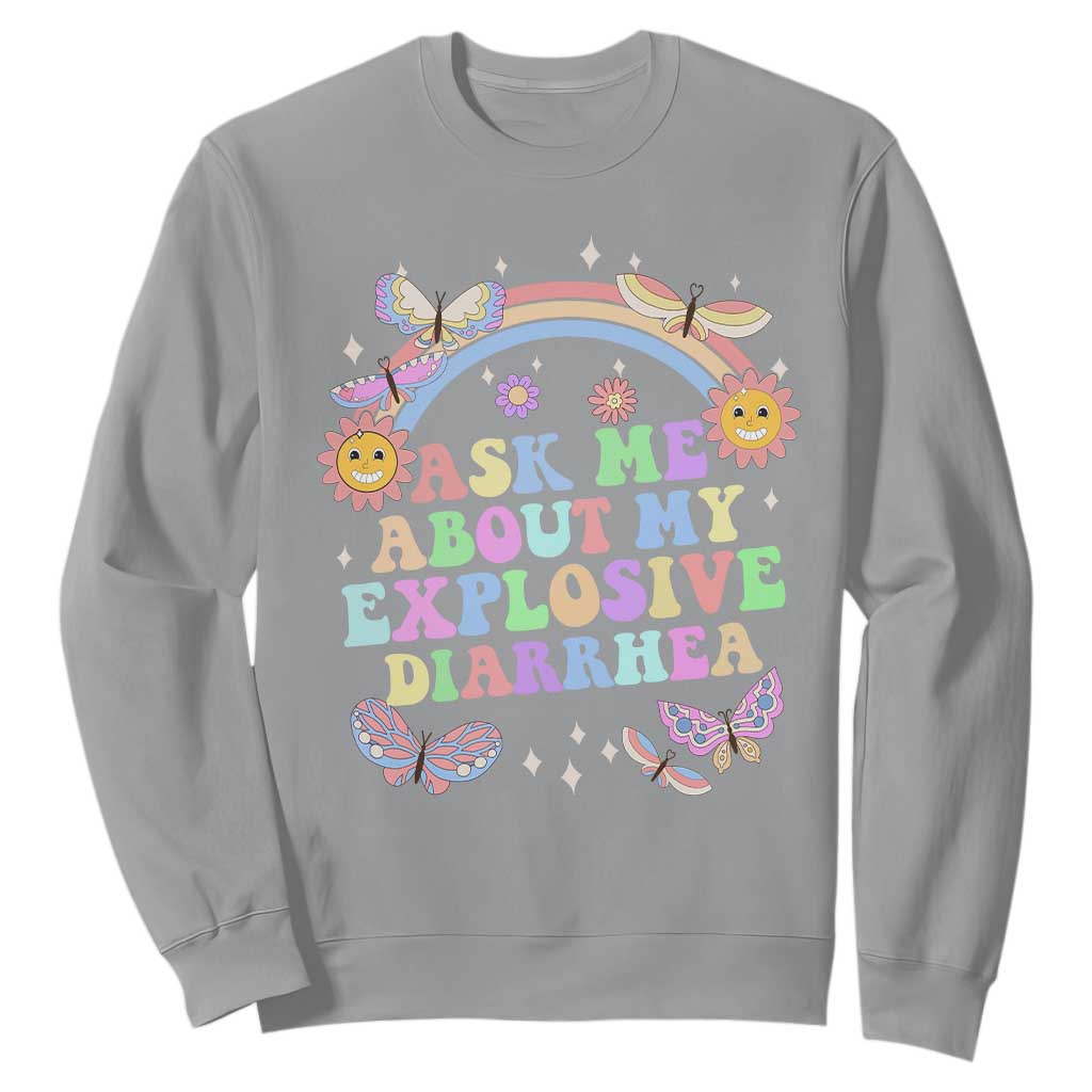 Ask Me About My Explosive Diarrhea Sweatshirt Funny Edgy Adult Humor TS10 Sport Gray Print Your Wear