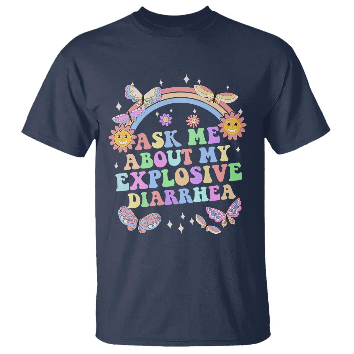 Ask Me About My Explosive Diarrhea T Shirt Funny Edgy Adult Humor TS10 Navy Print Your Wear