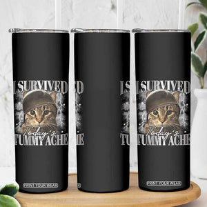 Tummy Ache Survivor Cat Meme Skinny Tumbler Funny Saying Cats Cat Bootleg TS10 Print Your Wear