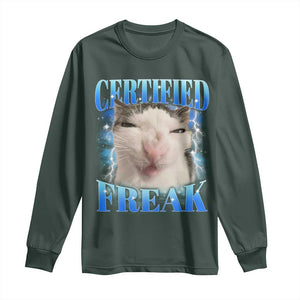 Certified Freak Funny Cat Meme Long Sleeve Shirt Internet Memes Gen Z TS10 Dark Forest Green Print Your Wear