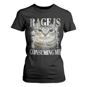 Rage Is Consuming Me T Shirt For Women Funny Silly Cat Memes TS10 Black Print Your Wear