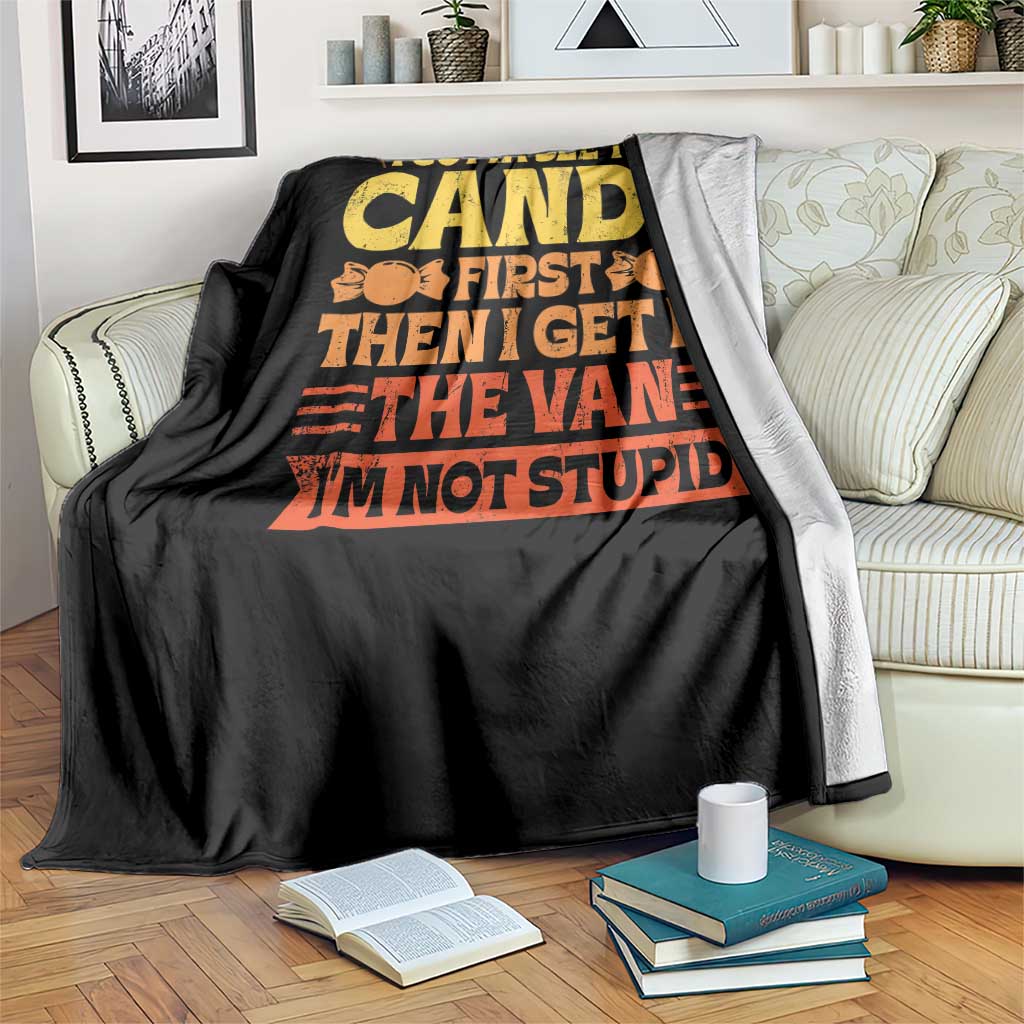 Funny Lollipop Van Gift Throw Blanket Creepy Adult I Gotta See The Candy First I'm Not Stupid TS10 Print Your Wear