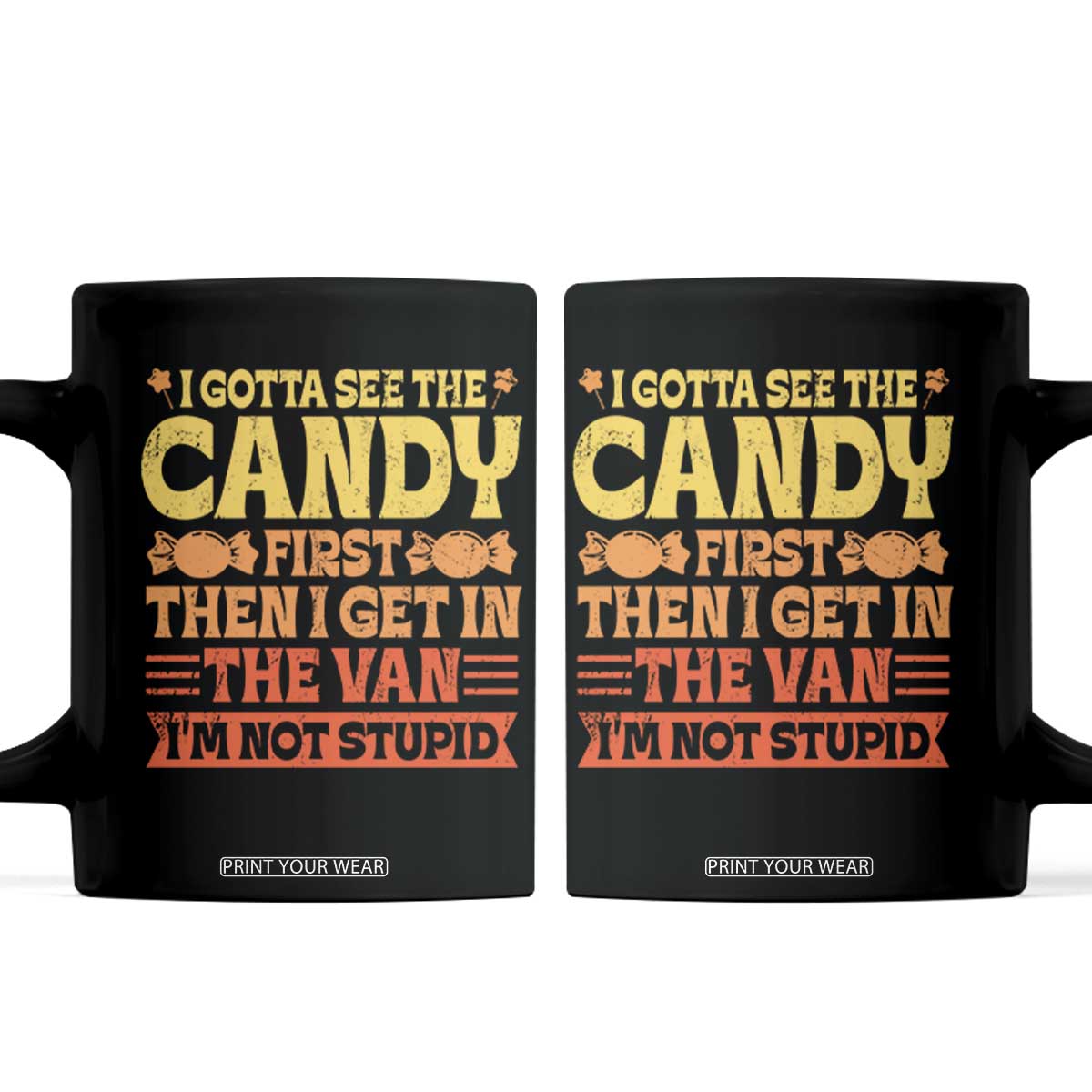 Funny Lollipop Van Gift Coffee Mug Creepy Adult I Gotta See The Candy First I'm Not Stupid TS10 Black Print Your Wear
