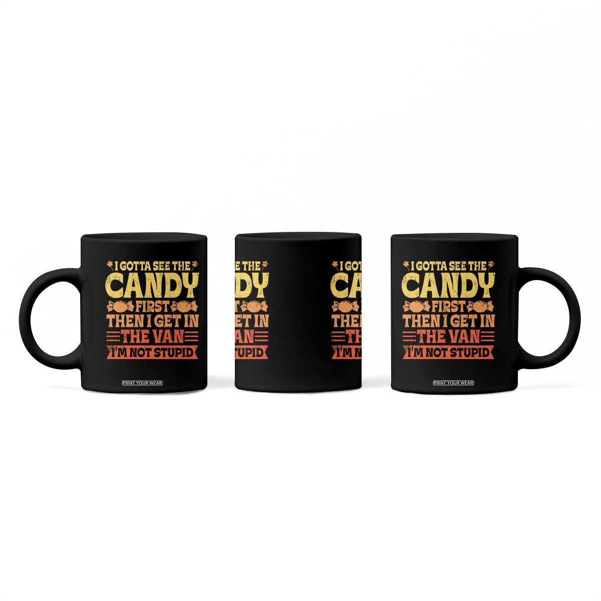 Funny Lollipop Van Gift Coffee Mug Creepy Adult I Gotta See The Candy First I'm Not Stupid TS10 Print Your Wear