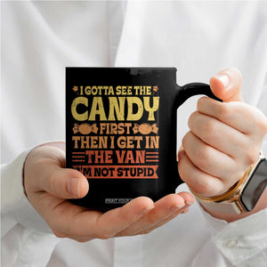 Funny Lollipop Van Gift Coffee Mug Creepy Adult I Gotta See The Candy First I'm Not Stupid TS10 Print Your Wear