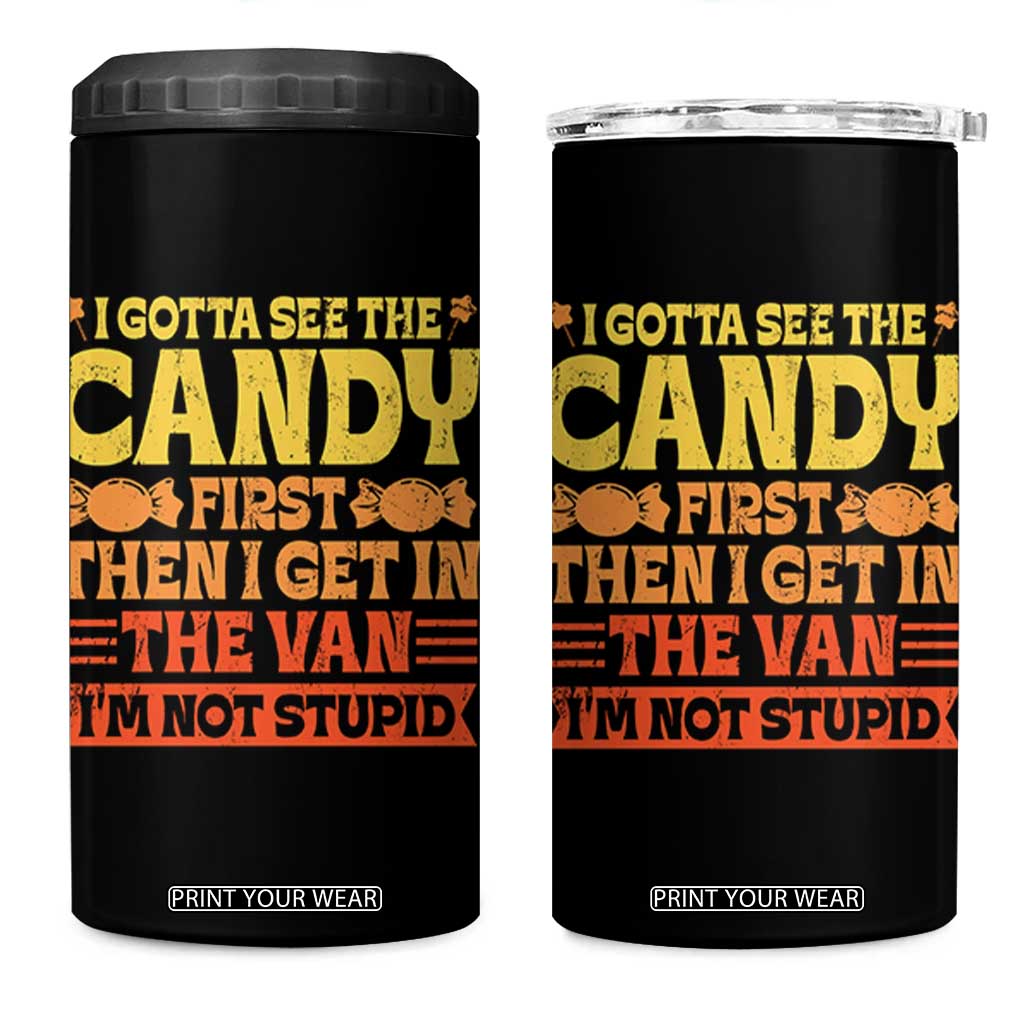 Funny Lollipop Van Gift 4 in 1 Can Cooler Tumbler Creepy Adult I Gotta See The Candy First I'm Not Stupid TS10 One Size: 16 oz Black Print Your Wear