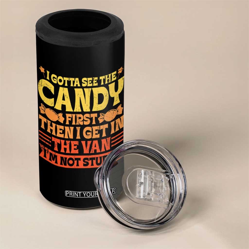 Funny Lollipop Van Gift 4 in 1 Can Cooler Tumbler Creepy Adult I Gotta See The Candy First I'm Not Stupid TS10 Print Your Wear