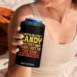 Funny Lollipop Van Gift 4 in 1 Can Cooler Tumbler Creepy Adult I Gotta See The Candy First I'm Not Stupid TS10 Print Your Wear