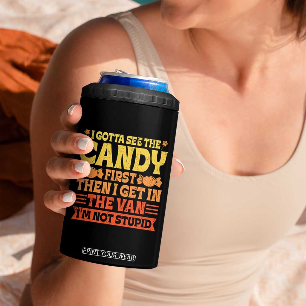 Funny Lollipop Van Gift 4 in 1 Can Cooler Tumbler Creepy Adult I Gotta See The Candy First I'm Not Stupid TS10 Print Your Wear