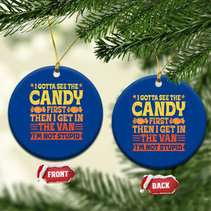Funny Lollipop Van Gift Ceramic Ornament Creepy Adult I Gotta See The Candy First I'm Not Stupid TS10 1pc Blue Print Your Wear