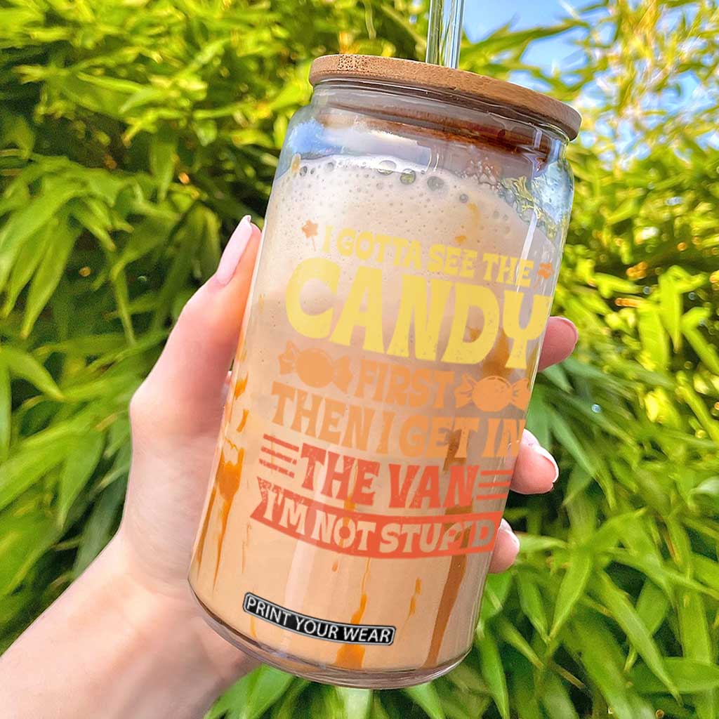 Funny Lollipop Van Gift Glass Can Creepy Adult I Gotta See The Candy First I'm Not Stupid TS10 Black Print Your Wear